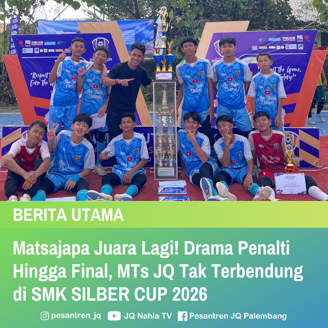 Matsajapa Juara Lagi! Drama Penalti Hingga Final, MTs JQ Tak Terbendung di SMK SILBER CUP 2026