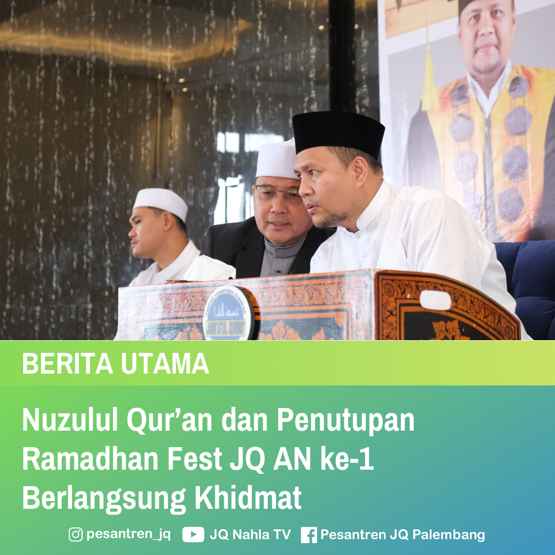 Nuzulul Qur’an dan Penutupan Ramadhan Fest JQ AN ke-1 Berlangsung Khidmat